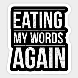 Eating My Words Again (text) Sticker
